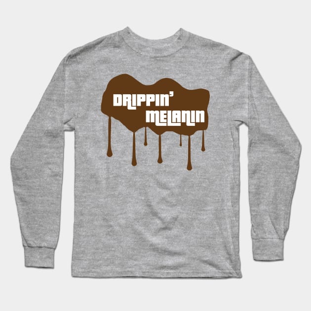 Drippin' Melanin Long Sleeve T-Shirt by blackartmattersshop